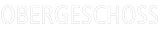 OBERGESCHOSS