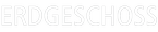 ERDGESCHOSS