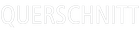 QUERSCHNITT